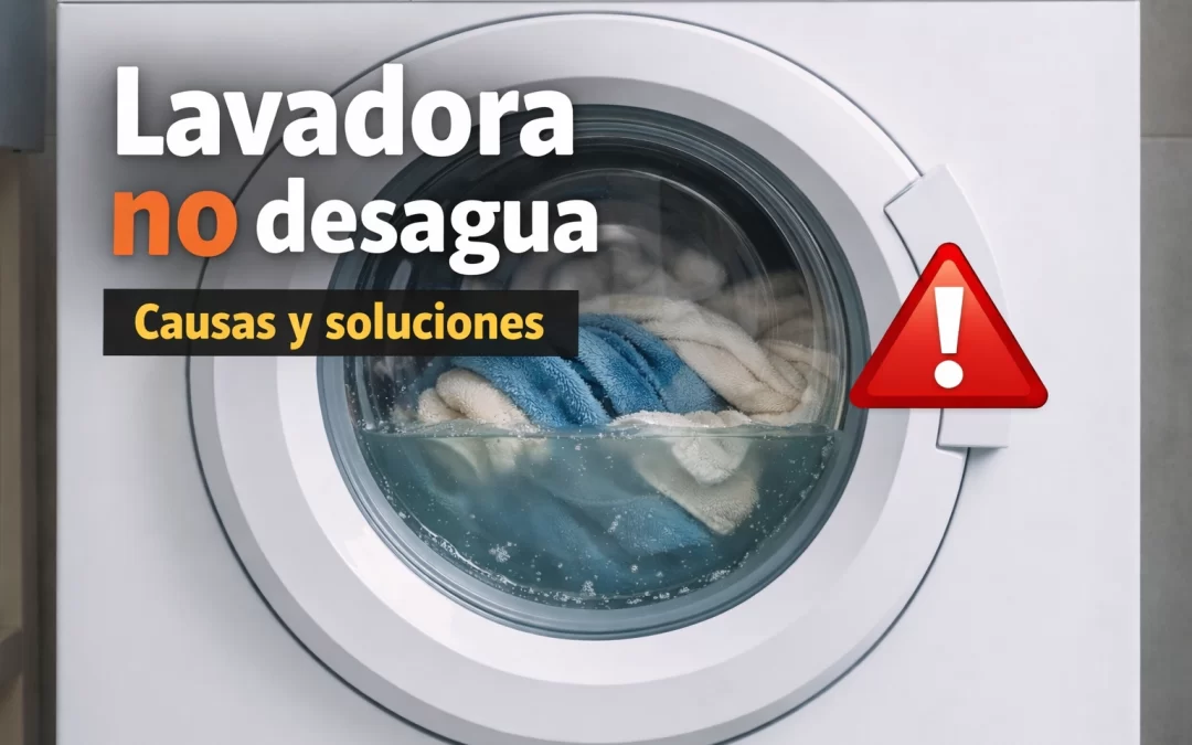 La lavadora no desagua: causas, soluciones y cuándo llamar al técnico
